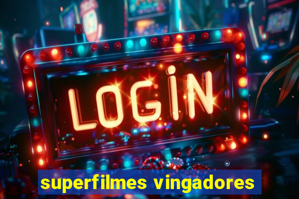 superfilmes vingadores